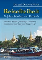 Reisefreiheit. 20 Jahre Reiselust und Fernweh - Uta Wirth, Dietrich Wirth