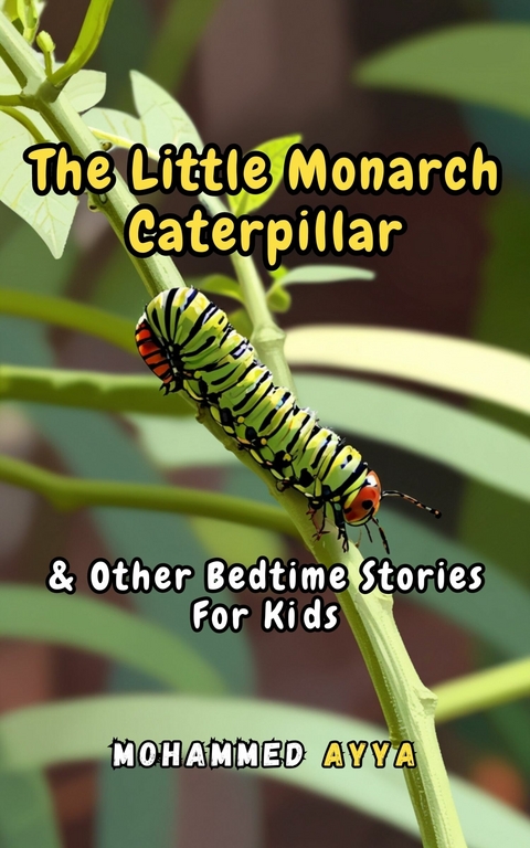 The Little Monarch Caterpillar -  Mohammed Ayya