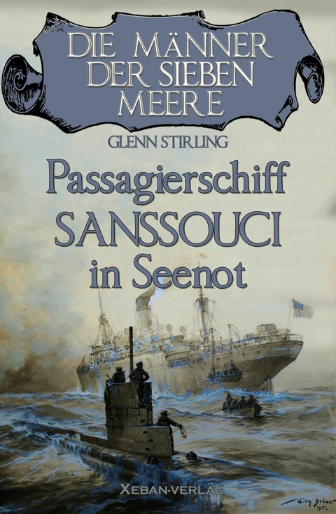 Die M&auml;nner der sieben Meere: Passagierschiff SANSSOUCI in Seenot - Glenn Stirling