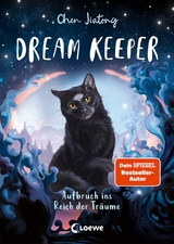 Dream Keeper (Band 1) - Aufbruch ins Reich der Tr&auml;ume - Jiatong Chen