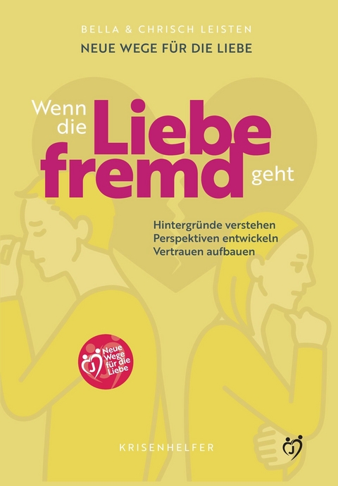 Neue Wege für die Liebe: Wenn die Liebe fremd geht -  Bella Leisten,  Chrisch Leisten