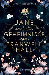 Jane und die Geheimnisse von Branwell Hall - Mechthild Gl&auml;ser