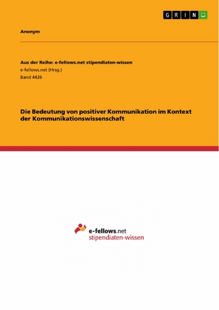 Die Bedeutung von positiver Kommunikation im Kontext der Kommunikationswissenschaft