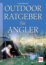Outdoor-Ratgeber f&uuml;r Angler - Frank Weissert