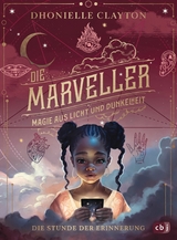 Die Marveller &ndash; Magie aus Licht und Dunkelheit - Die Stunde der Erinnerung - Dhonielle Clayton