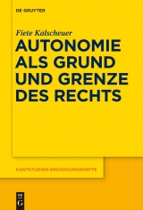 Autonomie als Grund und Grenze des Rechts -  Fiete Kalscheuer