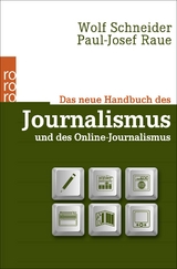 Das neue Handbuch des Journalismus und des Online-Journalismus - Wolf Schneider, Paul-Josef Raue