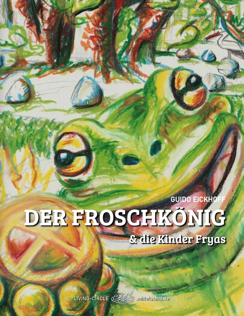 Der Froschk&ouml;nig & die Kinder Fryas - Guido Eickhoff