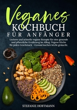 Veganes Kochbuch f&uuml;r Anf&auml;nger - Stefanie Hoffmann