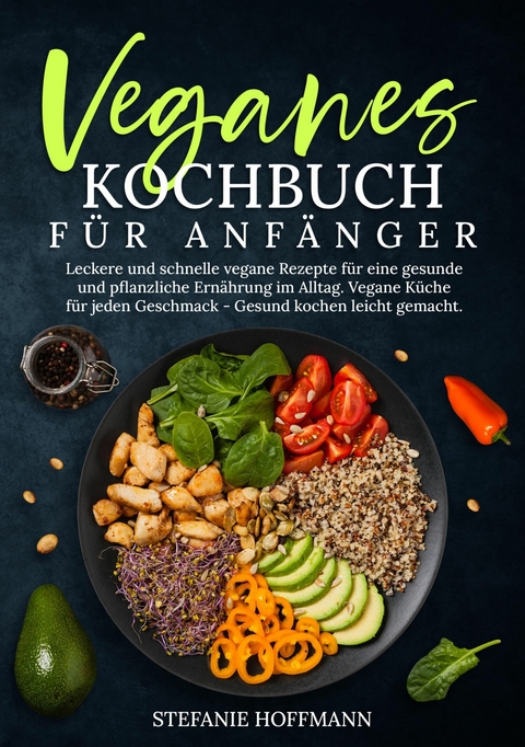 Veganes Kochbuch f&uuml;r Anf&auml;nger - Stefanie Hoffmann