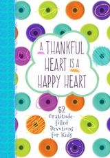 A Thankful Heart Is a Happy Heart -  Broadstreet Publishing Group LLC