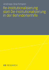 Re-Institutionalisierung statt De-Institutionalisierung in der Behindertenhilfe - Andreas Brachmann
