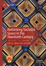 Rethinking Socialist Space in the Twentieth Century - 