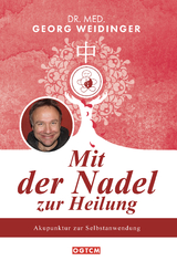 Mit der Nadel zur Heilung - Georg Weidinger