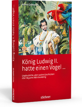 König Ludwig II hatte einen Vogel ... - Heinz Gebhardt