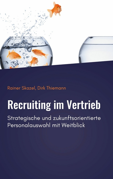 Recruiting im Vertrieb - Rainer Skazel, Dirk Thiemann
