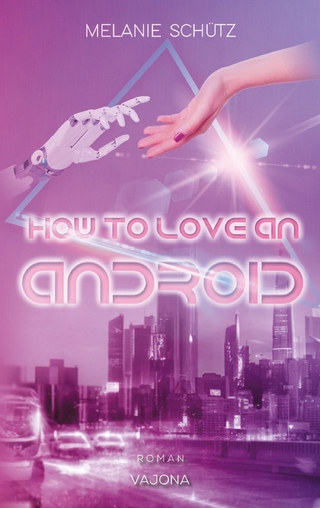 How To Love An Android