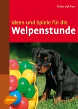 Ideen und Spiele f&uuml;r die Welpenstunde - Celina Del Amo
