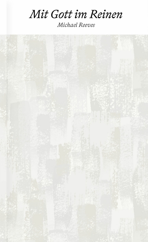 Mit Gott im Reinen -  Michael Reeves