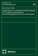 M&ouml;glichkeiten zur verst&auml;rkten Ber&uuml;cksichtigung von Umweltschutzaspekten im Ausschreibungssystem des EEG und WindSeeG - Marie Johanna Raben