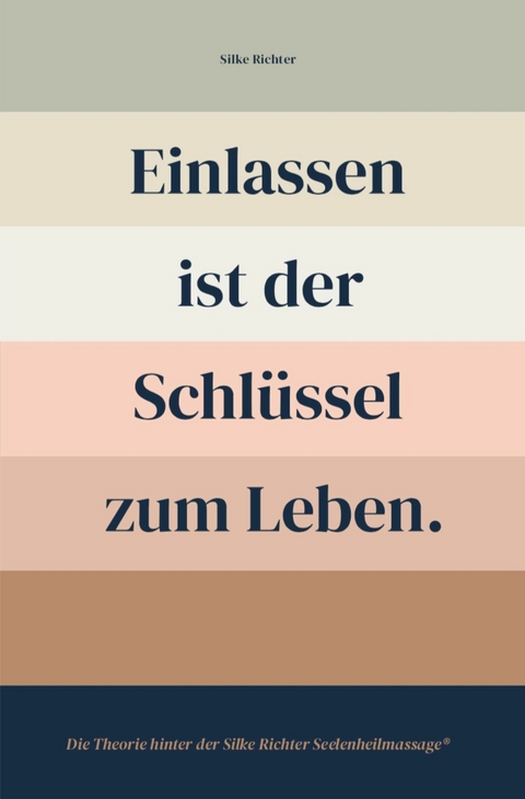 Einlassen ist der Schl&uuml;ssel zum Leben - Silke Richter