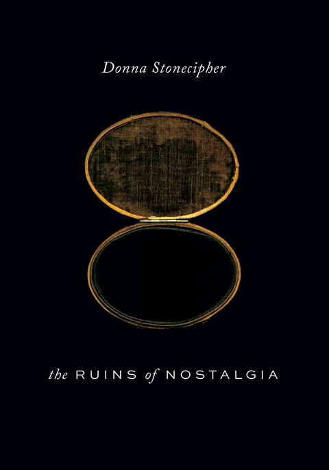 Ruins of Nostalgia -  Donna Stonecipher