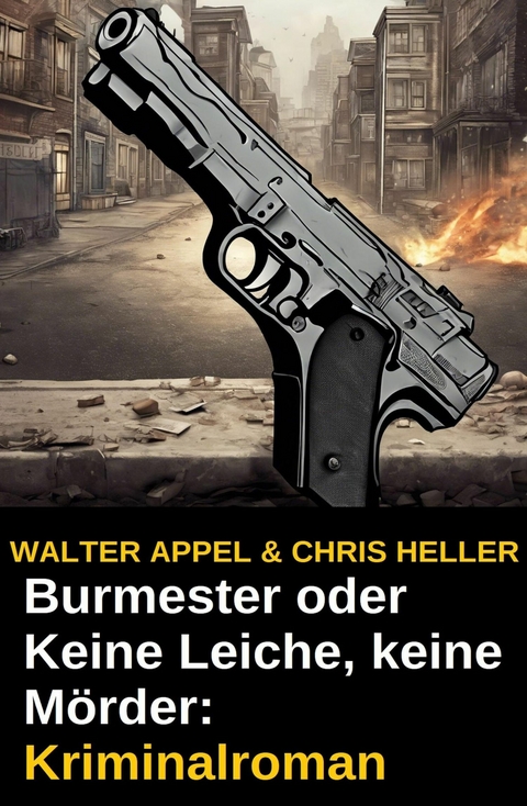 Burmester oder Keine Leiche, keine M&ouml;rder: Kriminalroman -  Walter Appel,  Chris Heller
