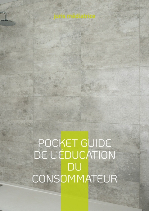 Pocket guide de l'&eacute;ducation du consommateur - juris m&eacute;diatrice