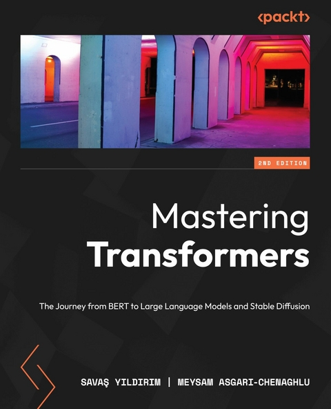 Mastering Transformers -  Meysam Asgari- Chenaghlu,  Savas Yildirim