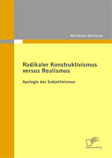 Radikaler Konstruktivismus versus Realismus - Rolf-Dieter Dominicus