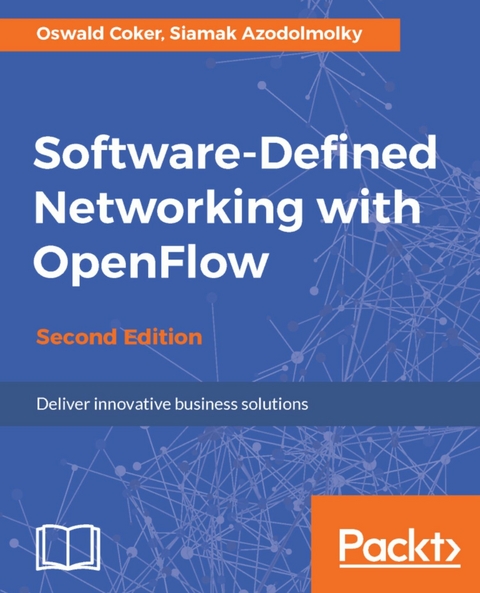 Software-Defined Networking with OpenFlow - Second Edition -  Coker Oswald Coker,  Azodolmolky Siamak Azodolmolky