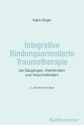 Integrative Bindungsorientierte Traumatherapie bei Säuglingen, Kleinkindern und Vorschulkindern