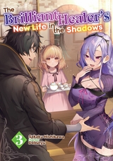 Brilliant Healer's New Life in the Shadows: Volume 3 -  Sakaku Hishikawa