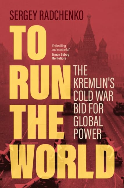 To Run the World -  Sergey Radchenko