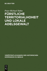 F&uuml;rstliche Territorialhoheit und lokale Adelsgewalt - Peter-Michael Hahn