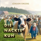 Die nackte Kuh - J&uuml;rgen Ehlers
