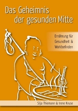 Das Geheimnis der gesunden Mitte - Silja Thiemann, Irene Kruse