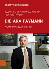 Zwischen Krisenbew&auml;ltigung und Stillstand. Die &Auml;ra Faymann - Robert Kriechbaumer
