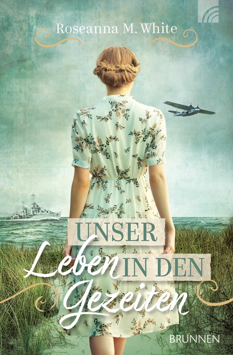 Unser Leben in den Gezeiten -  Roseanna M. White