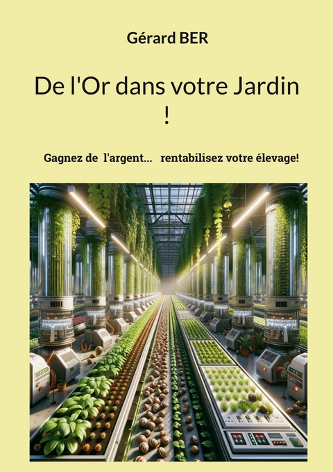 De l'Or dans votre Jardin ! -  G&eacute;rard Ber
