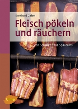 Fleisch p&ouml;keln und r&auml;uchern - Bernhard Gahm