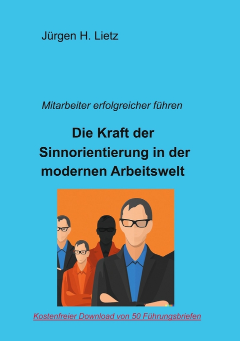 Sinnorientierte Mitarbeiterf&uuml;hrung - J&uuml;rgen H. Lietz