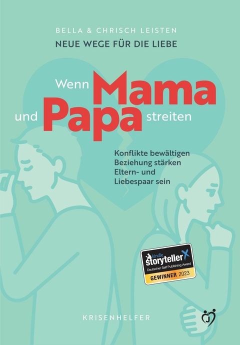Neue Wege f&uuml;r die Liebe: Wenn Mama und Papa streiten -  Bella Leisten,  Chrisch Leisten
