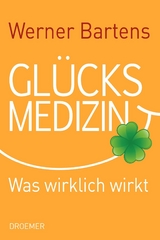 Gl&uuml;cksmedizin - Werner Bartens