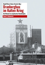 Uranbergbau im Kalten Krieg &ndash; Bd. 2 - 