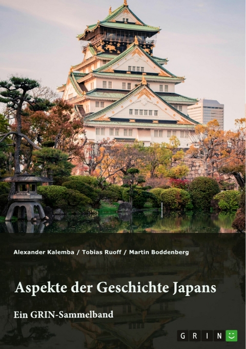 Aspekte der Geschichte Japans -  Alexander Kalemba,  Tobias Ruoff,  Martin Boddenberg