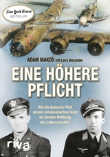 Eine h&ouml;here Pflicht - Adam Makos