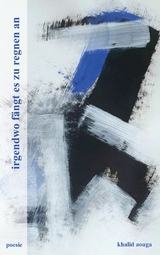 irgendwo f&auml;ngt es zu regnen an - Khalid Aouga