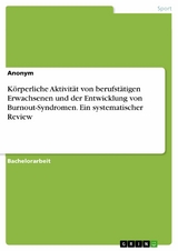 K&ouml;rperliche Aktivit&auml;t von berufst&auml;tigen Erwachsenen und der Entwicklung von Burnout-Syndromen. Ein systematischer Review -  Anonym