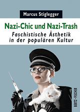 Nazi-Chic und Nazi-Trash - Marcus Stiglegger